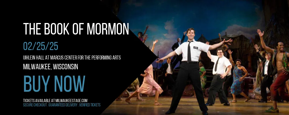 The Book Of Mormon at Uihlein Hall at Marcus Center For The Performing Arts