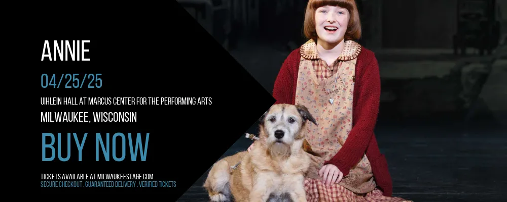 Annie at Uihlein Hall at Marcus Center For The Performing Arts